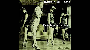 Robbie Williams - Party Like A Russian Extended Mix (re-cut by Manaev)