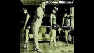 Robbie Williams - Party Like A Russian Extended Mix (re-cut by Manaev)