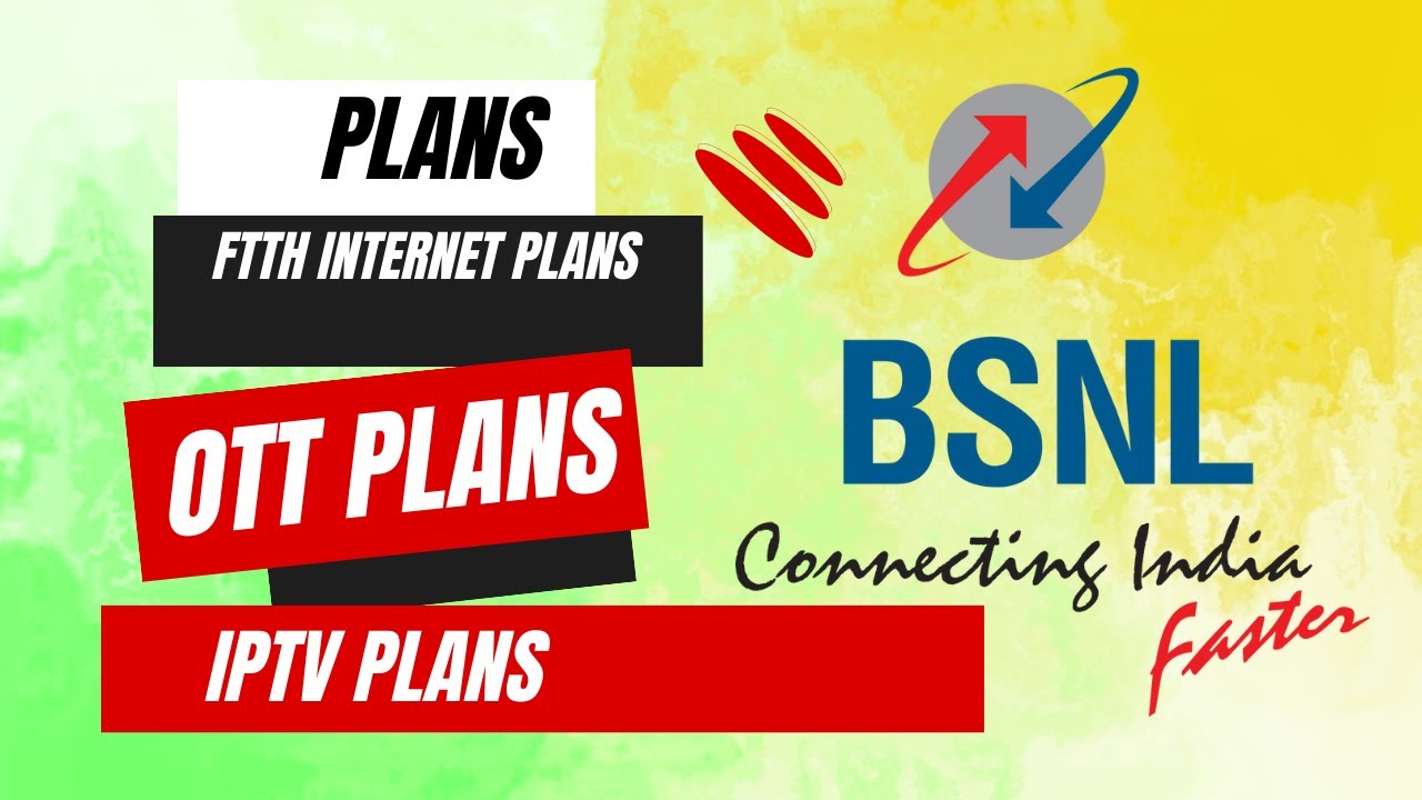 BSNL FTTH, OTT & IPTV Plans