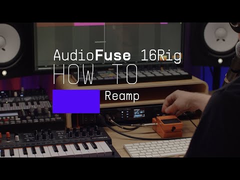 AudioFuse 16Rig | How To Reamp