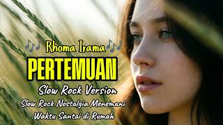 Pertemuan  Rhoma Irama  Slow Rock Version cover 
