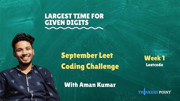 Largest Time for Given Digits  | LeetCode 949 | September LeetCoding Challenge | 1st September