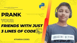 Prank your Friends with just 3 lines of code | Atharva Codes