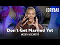 You Should Wait To Get Married. Moody McCarthy - Full Special