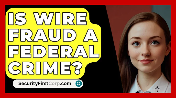 Is Wire Fraud A Federal Crime? - SecurityFirstCorp.com