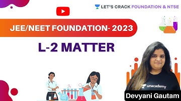 JEE/NEET 2023  -L-2 Matter | NTSE Foundation | Devyani Gautam