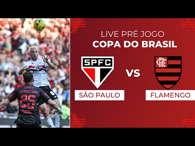 LIVE DE PRÉ JOGO SÃO PAULO X FLAMENGO: AGORA É FINAL VALE TAÇA! 