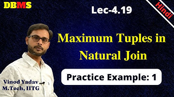 L4.19 | Maximum Tuples in natural Join | Relational Algebra operations in DBMS