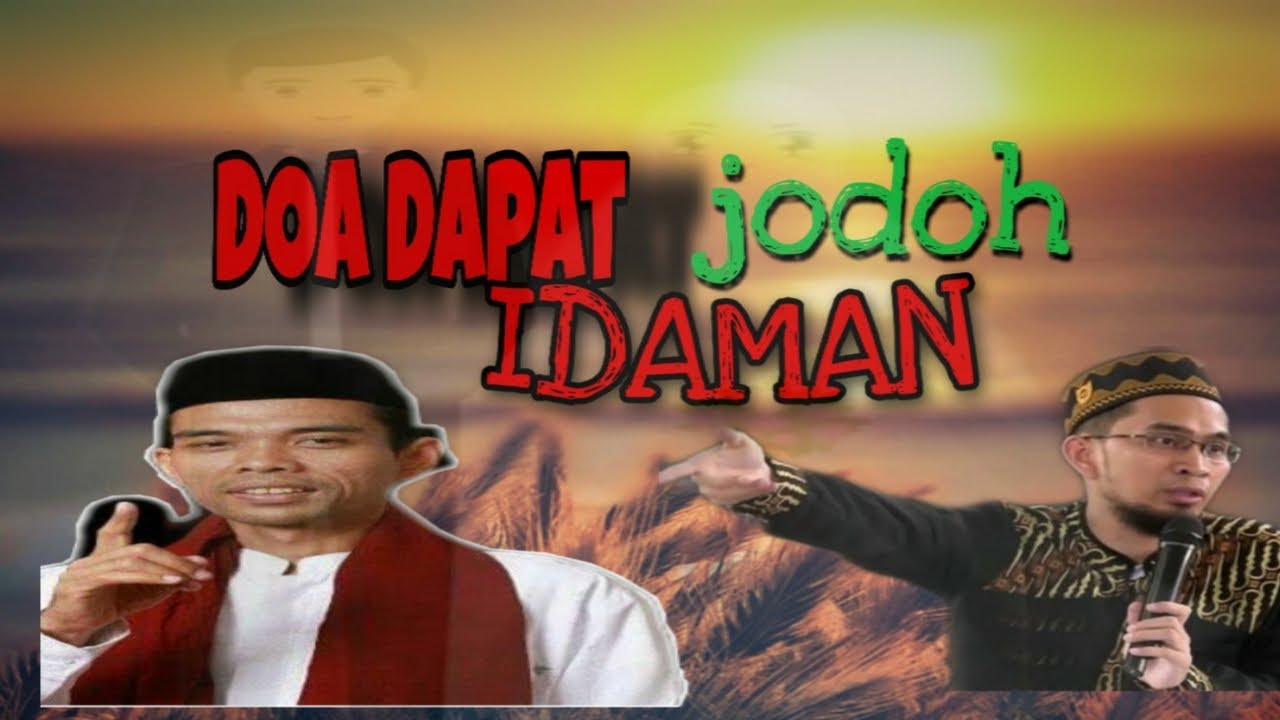Doa dapat jodoh idaman ustad abdul somad ustad adi hidayat - YouTube