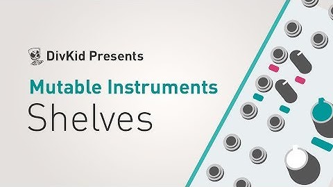 Mutable Instruments - Shelves