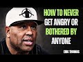 How To Never Get Angry or Bothered By Anyone  | Eric Thomas Motivation