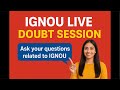 IGNOU LIVE DOUBTS SESSION 2025🔥 ASK YOUR QUESTIONS RELATED TO IGNOU | LIVE Q/A FOR IGNOU STUDENTS