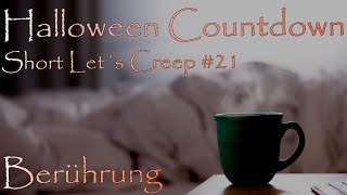 Short Let´s Creep 21 - Berührung | Halloween Countdown