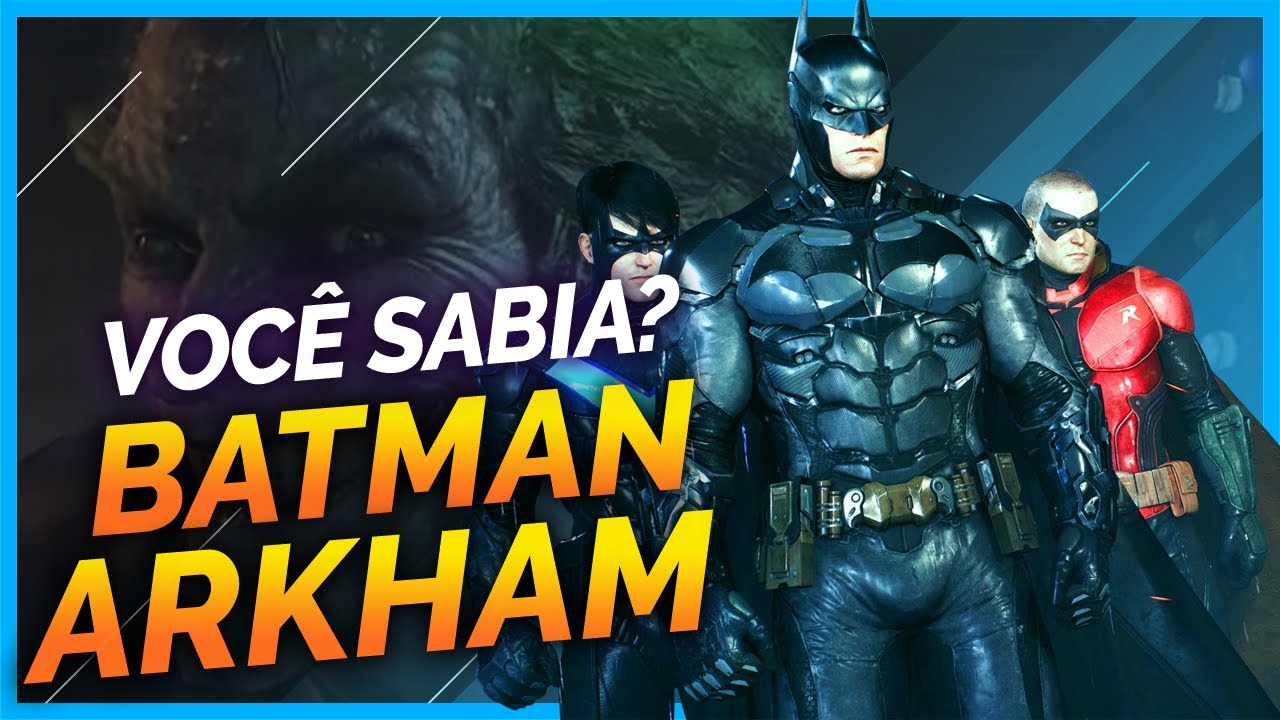 10 Curiosidades sobre o Batman Arkham