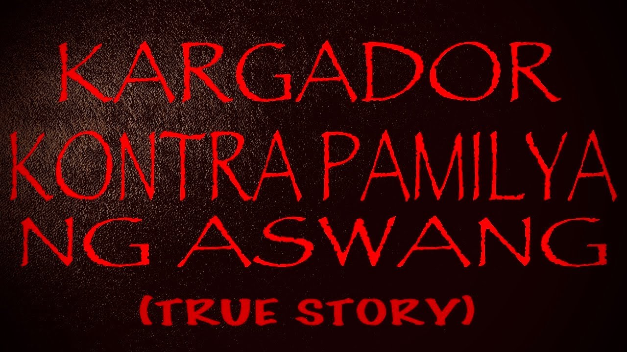 KARGADOR KONTRA PAMILYA NG ASWANG (TRUE STORY)