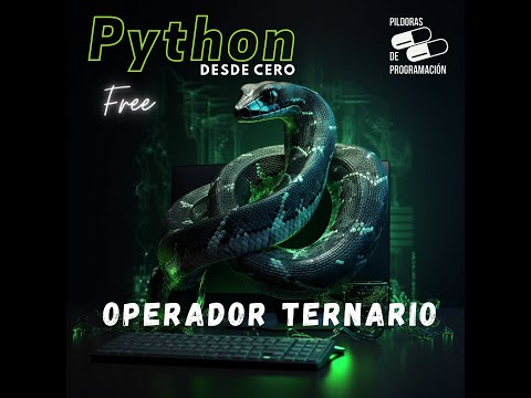 Python desde cero 22: Condicionales - operador ternario