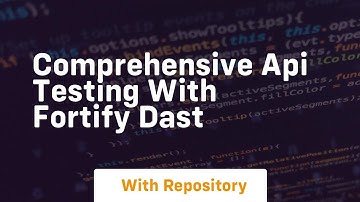 Comprehensive api testing with fortify dast