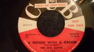 Five Satins - A Beggar With A Dream  - Great Uptempo Doo Wop - New Haven Ct chords