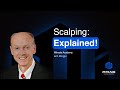 Trading Styles: Explained! Episode 4 - Scalping