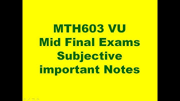 MTH603 VU Subjective Mid, Final Exams important Notes