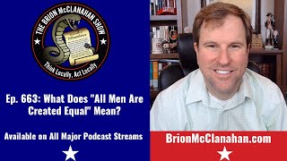 Ep. 663: What Does "All Men Are Created Equal" Mean?