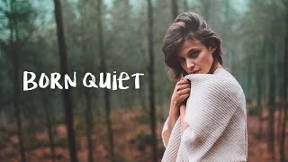 'Born Quiet' - 2017 Chill Mix