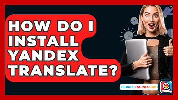 How Do I Install Yandex Translate? - SearchEnginesHub.com