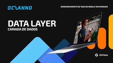 Data Layer (ou camada de dados) no Google Tag Manager - GTM