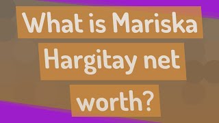 What is Mariska Hargitay net worth?