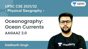 Ocean Currents | Physical Geography | AAGAAZ 2.0 UPSC CSE/IAS Prelims 2021 | Siddharth Singh