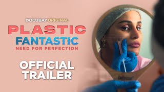 Plastic Fantastic Need For Perfection Official Trailer Docubay Original Documentary Film