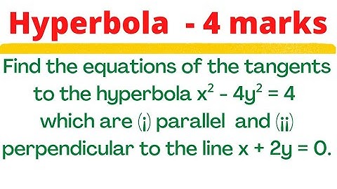 Equation of tangent parallel & perpendicular to the line x + 2y =0 of the  x^2 - 4y^2 = 4 @EAG