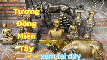 🔴🔴Hổ Đồng Siêu To _ Tượng Trâu _ Tượng Bác Hồ _ Bình Song Long _ Bộ Bát Bửu _ Bình Trà. Trưa 26/9