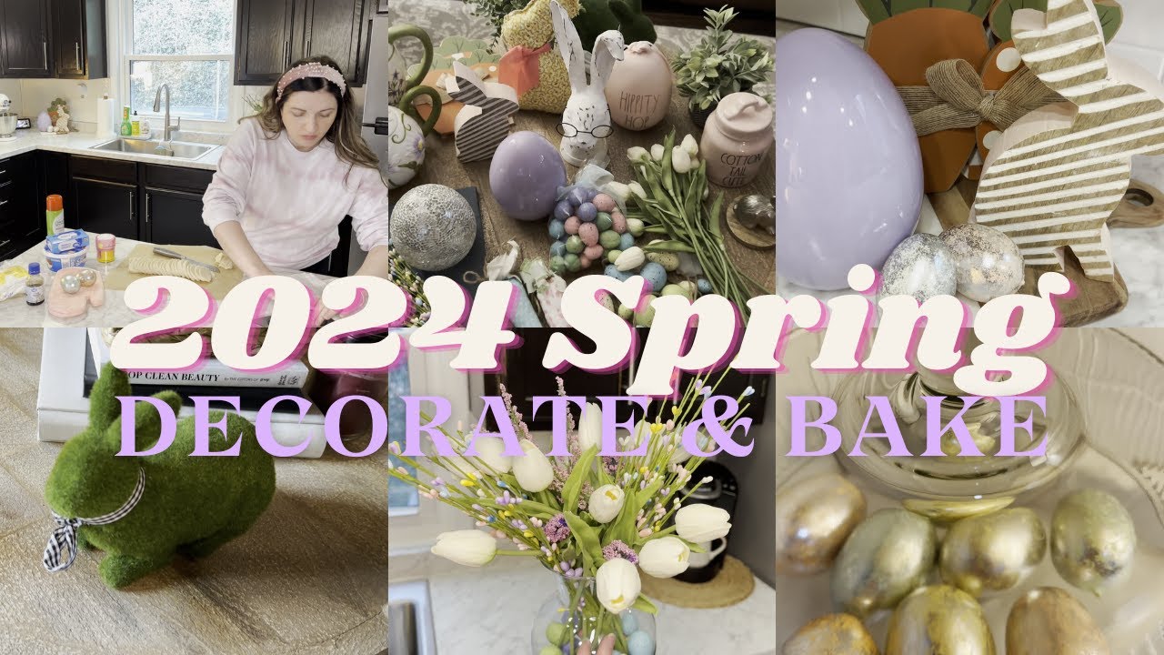2024 SPRING DECORATE AND BAKE WITH ME! | EASTER DECOR | NEW RECIPE ...
