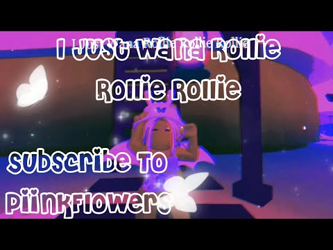 I Just Wana Rollie Rollie Rollie |PiinkFlowers