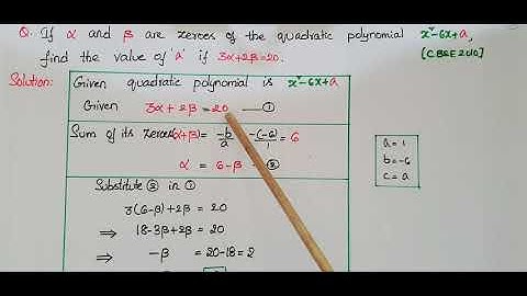 MCQ-If alpha and beta are zeroes of the quadratic polynomial x2-6x+a, find  value of a if 3α+2β=20.