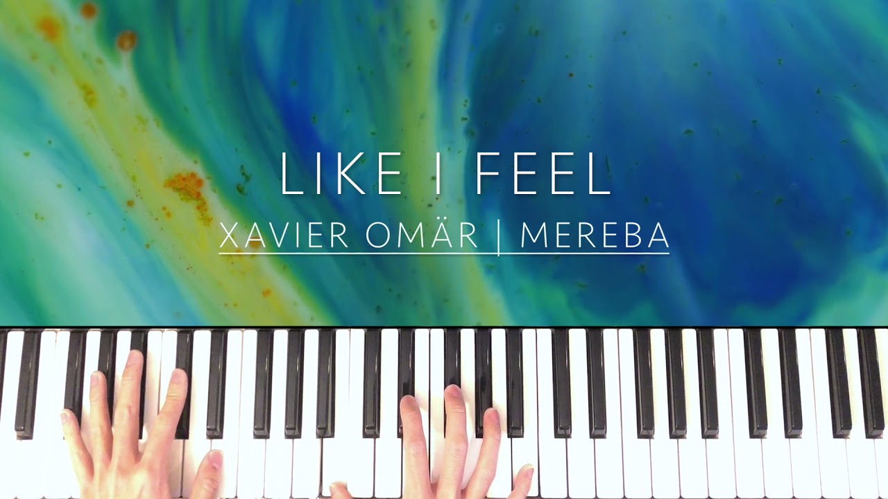 Xavier Omär - Like I Feel ft. Mereba | Piano Cover