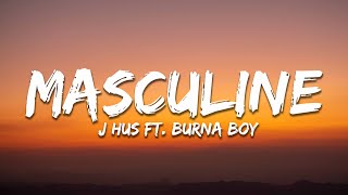 J Hus - Masculine (Lyrics) ft. Burna Boy