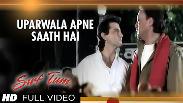 "Uparwala Apne Saath Hai" Full Song | Sirf Tum | Kumar Sanu | Sameer | Sanjay Kapoor, Jackie Shroff