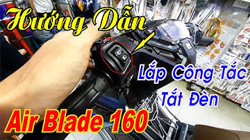 Hướng Dẫn Chi Tiết Cách Lắp Công Tắc Tắt Đèn Có Passing Cho Air Blade 160 2022 Đơn Giản Lắp Tại Nhà