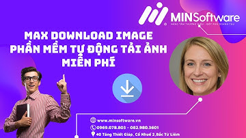 Max Download Image - Phần Mềm Tự Động Tải Ảnh Miễn Phí | MINSoftware