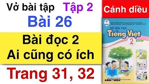Vở bài tập Tiếng Việt 2 | Tập 2 | Bài đọc 2 | AI CŨNG CÓ ÍCH | Trang 31, 32 | Sách CÁNH DIỀU