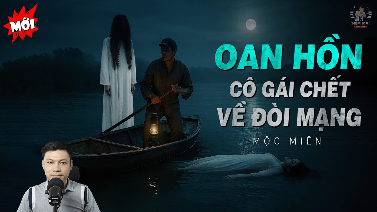 Truyện Ma: OAN HỒN CÔ GÁI CHẾT SÔNG VỀ ĐÒI MẠNG Thầy Bùa Trấn Yểm Long Mạch MC Đình Soạn Kể MỚI