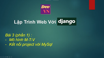 Django_Bài 3 (Phần 1)_Mô hình M-T-V, kết nối project với MySQL