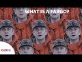 What is a Fargo? | Curio v1e7