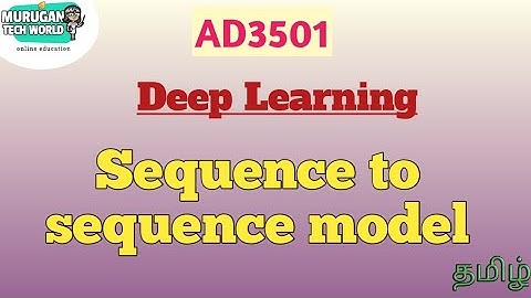Sequence to sequence model in deep learning tamil||AD3501||AI&DS||Anna University.
