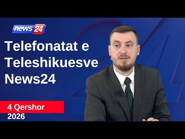 4 Qershor 2026📞Telefonatat e Teleshikuesve" News24 -"Koha për t'u zgjuar"në studio Klevin Muka