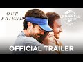 Our Friend | Trailer | In Theaters & On Demand 1/22