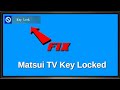 Matsui led tv that has been locked and doesnt have the remote control