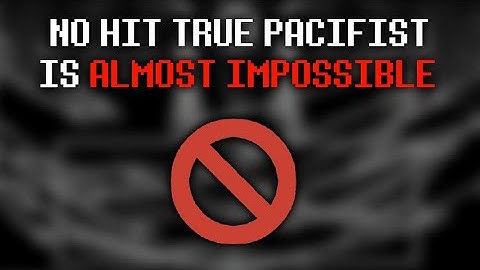 Why No Hit True Pacifist Is Almost Impossible